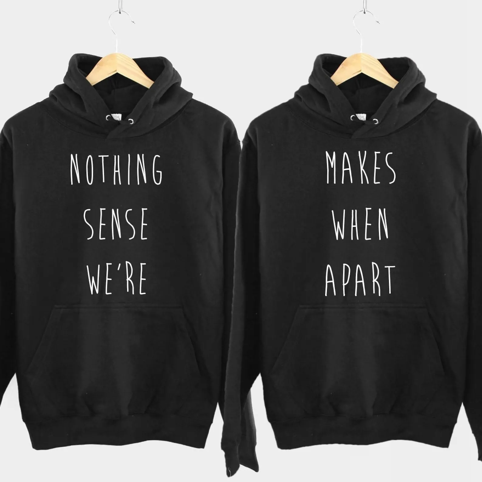 "Nothing Makes Sense When We're Apart" Matching Couple Hoodies - Custom Embroidered Sweatshirts For Couples